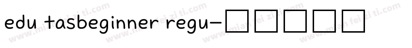 edu tasbeginner regu字体转换